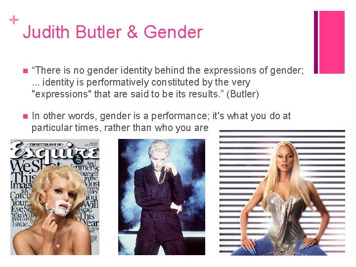 + Judith Butler & Gender “There is no gender identity behind the expressions of