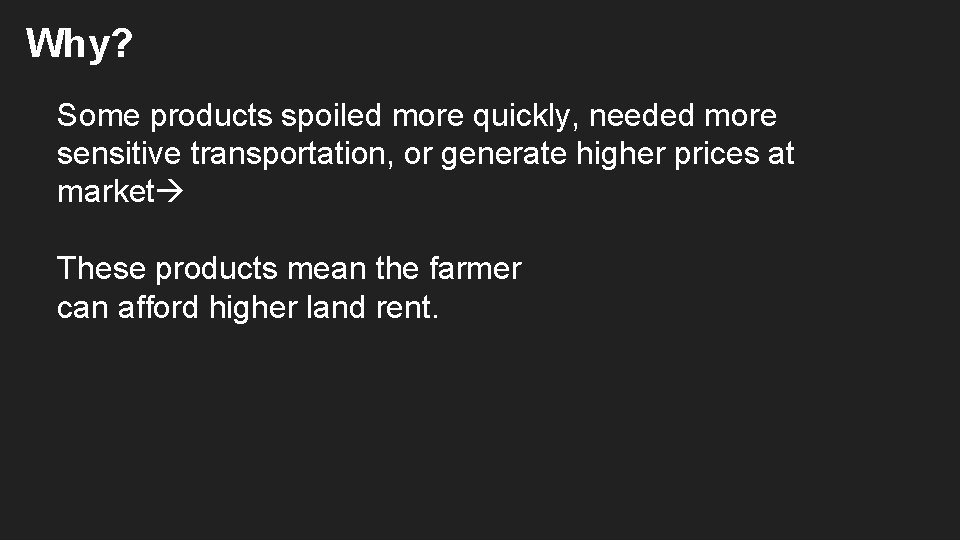 Why? Some products spoiled more quickly, needed more sensitive transportation, or generate higher prices