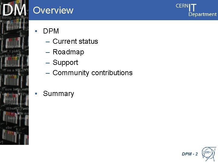 Overview • DPM – Current status – Roadmap – Support – Community contributions •