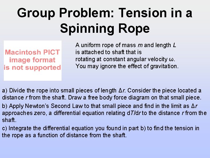 Group Problem: Tension in a Spinning Rope A uniform rope of mass m and