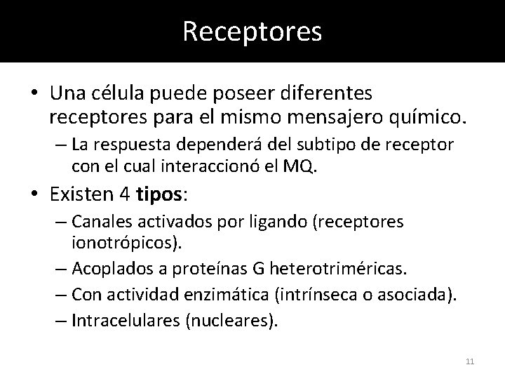 Receptores • Una célula puede poseer diferentes receptores para el mismo mensajero químico. –