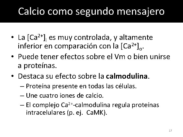 Calcio como segundo mensajero • La [Ca 2+]i es muy controlada, y altamente inferior