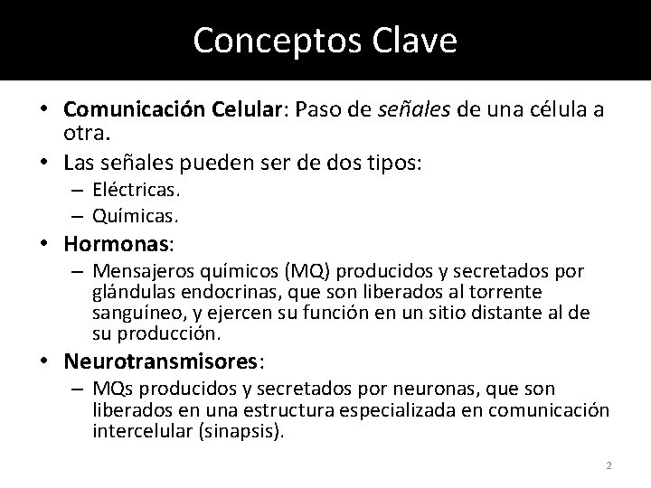 Conceptos Clave • Comunicación Celular: Paso de señales de una célula a otra. •