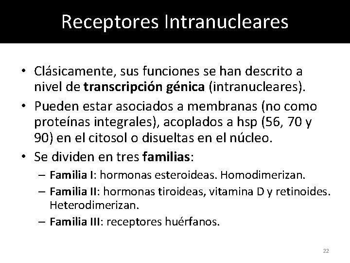 Receptores Intranucleares • Clásicamente, sus funciones se han descrito a nivel de transcripción génica