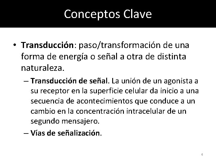 Conceptos Clave • Transducción: paso/transformación de una forma de energía o señal a otra