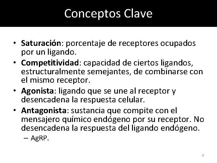 Conceptos Clave • Saturación: porcentaje de receptores ocupados por un ligando. • Competitividad: capacidad