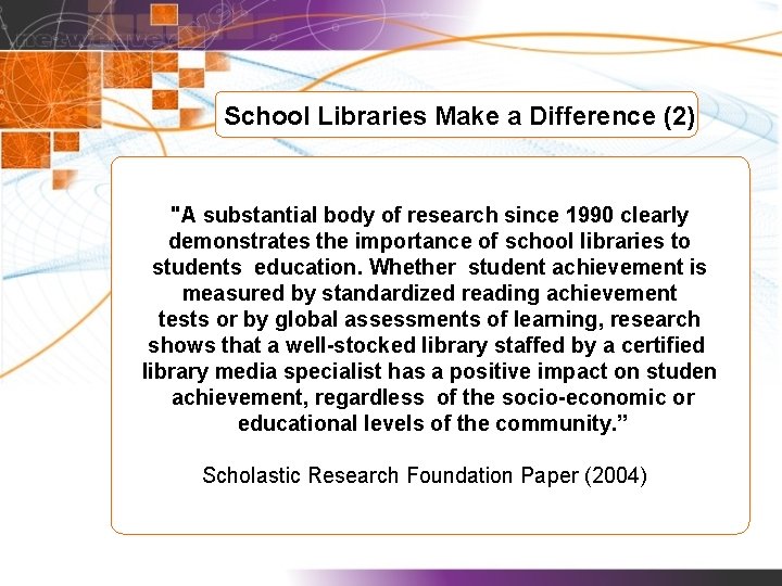 School Libraries Make a Difference (2) "A substantial body of research since 1990 clearly