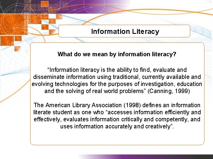 Information Literacy What do we mean by information literacy? “Information literacy is the ability