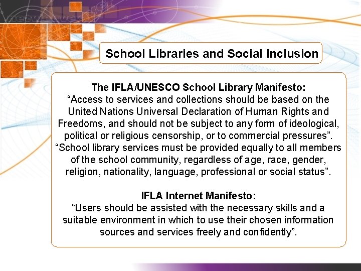 School Libraries and Social Inclusion The IFLA/UNESCO School Library Manifesto: “Access to services and