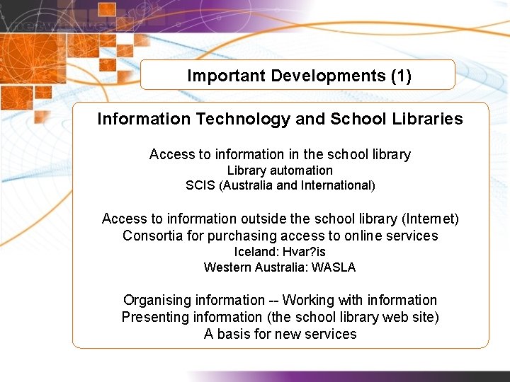 Important Developments (1) Information Technology and School Libraries Access to information in the school