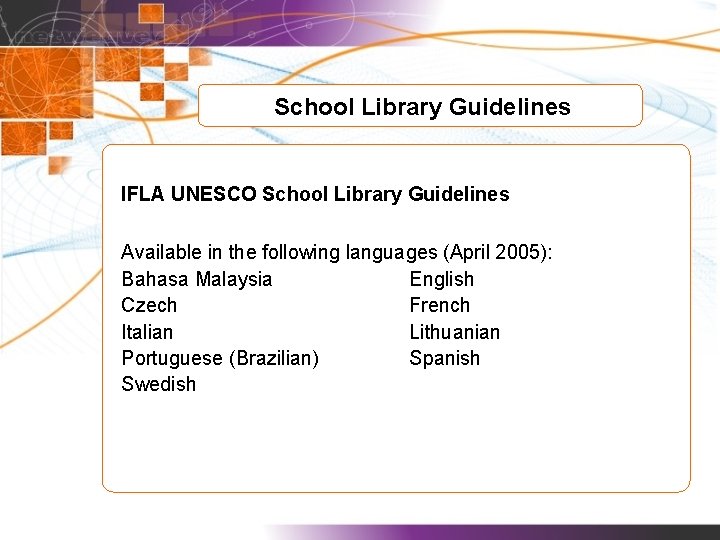 School Library Guidelines IFLA UNESCO School Library Guidelines Available in the following languages (April