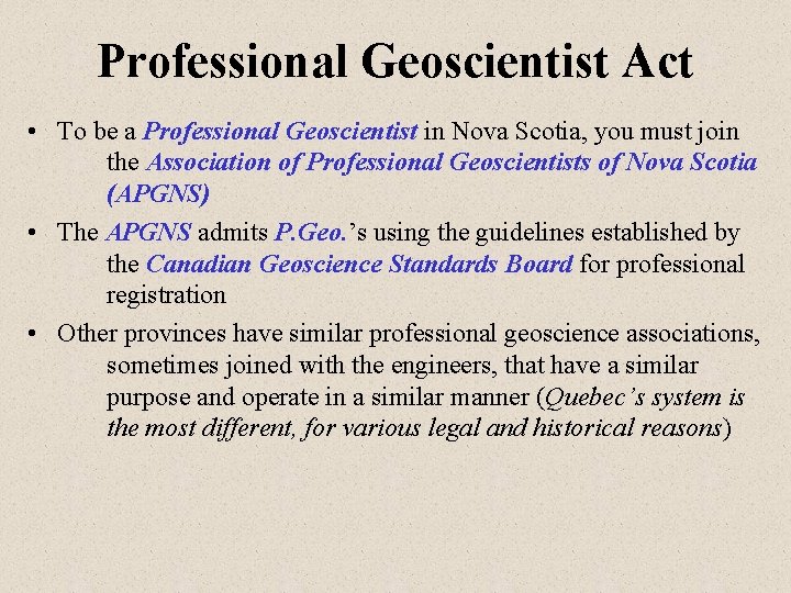 Professional Geoscientist Act • To be a Professional Geoscientist in Nova Scotia, you must