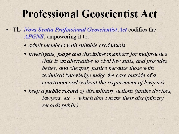 Professional Geoscientist Act • The Nova Scotia Professional Geoscientist Act codifies the APGNS, empowering