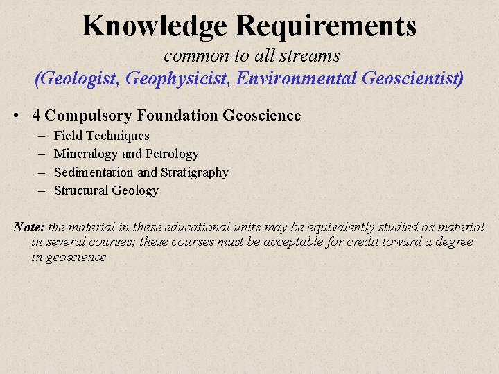 Knowledge Requirements common to all streams (Geologist, Geophysicist, Environmental Geoscientist) • 4 Compulsory Foundation