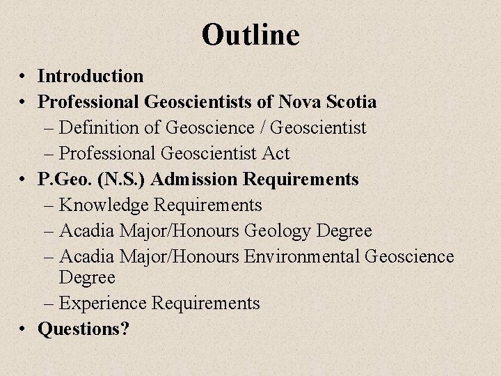 Outline • Introduction • Professional Geoscientists of Nova Scotia – Definition of Geoscience /