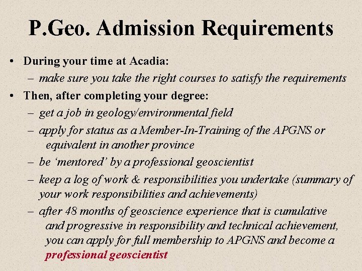 P. Geo. Admission Requirements • During your time at Acadia: – make sure you