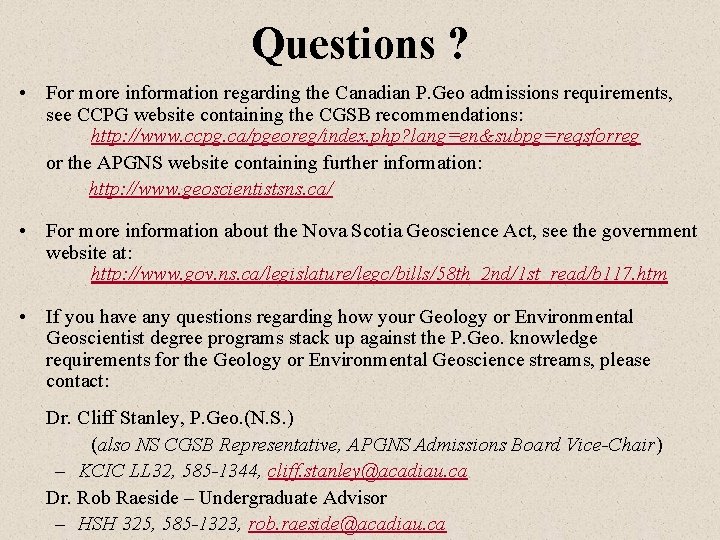 Questions ? • For more information regarding the Canadian P. Geo admissions requirements, see