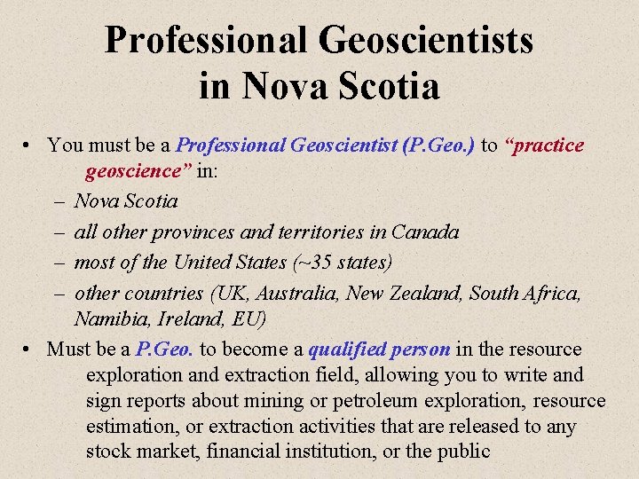 Professional Geoscientists in Nova Scotia • You must be a Professional Geoscientist (P. Geo.