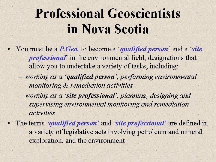 Professional Geoscientists in Nova Scotia • You must be a P. Geo. to become