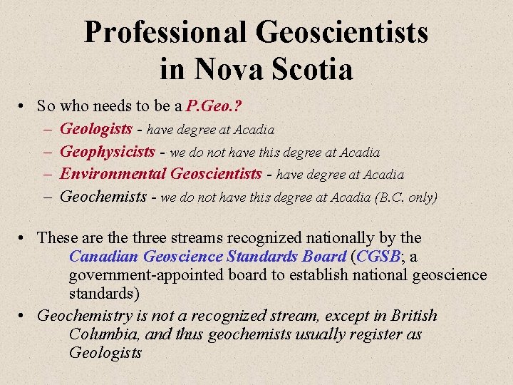 Professional Geoscientists in Nova Scotia • So who needs to be a P. Geo.