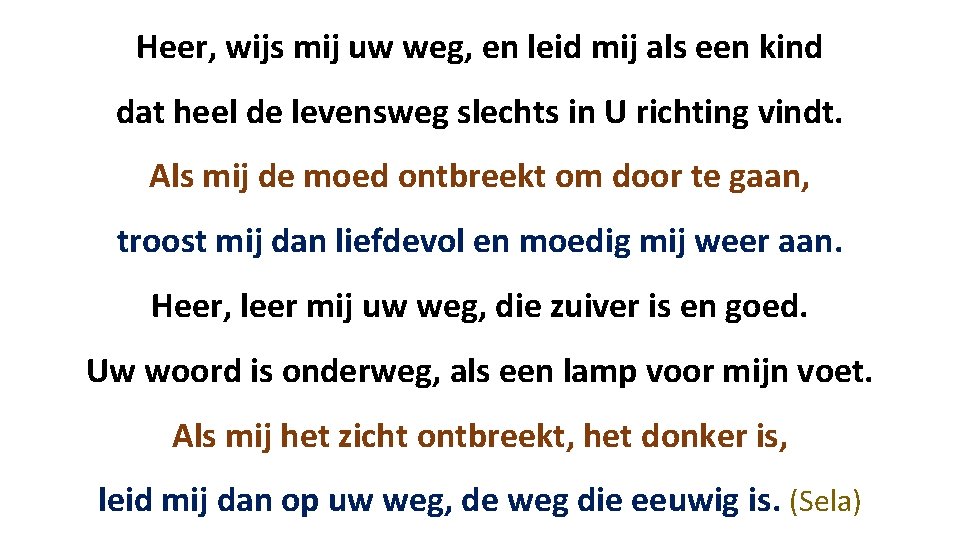 Heer, wijs mij uw weg, en leid mij als een kind dat heel de