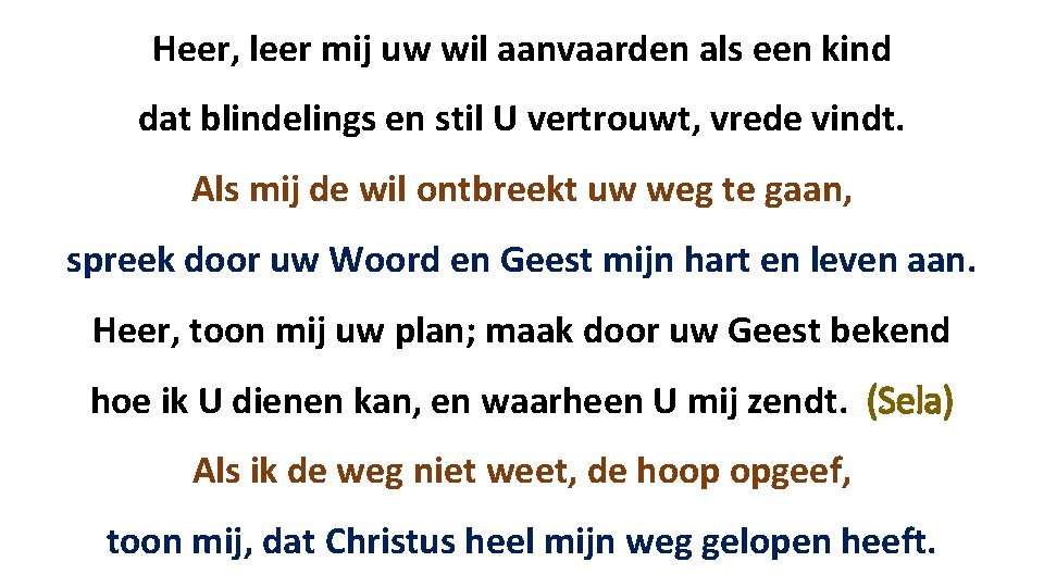 Heer, leer mij uw wil aanvaarden als een kind dat blindelings en stil U