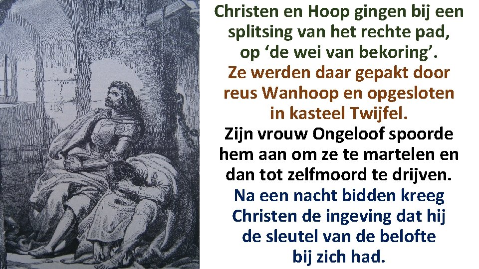 Christen en Hoop gingen bij een splitsing van het rechte pad, op ‘de wei