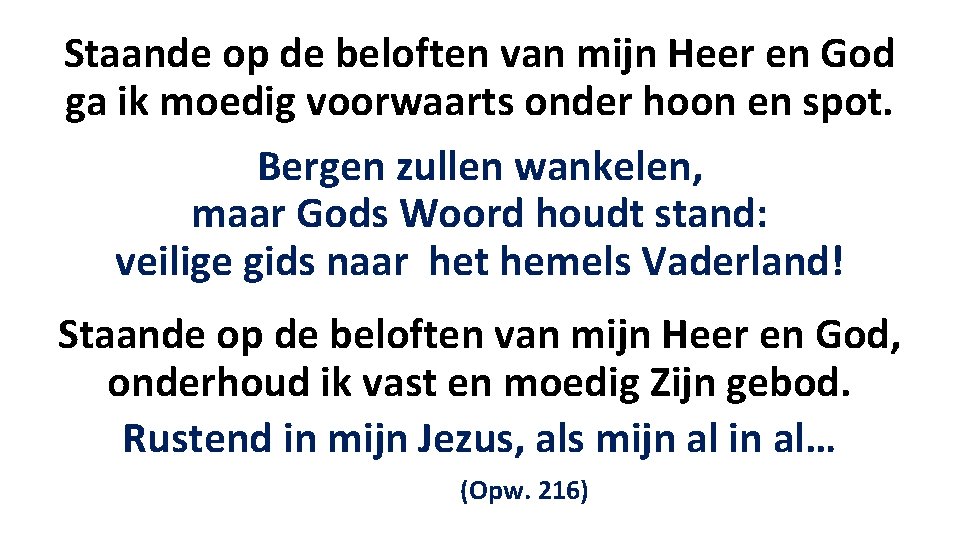 Staande op de beloften van mijn Heer en God ga ik moedig voorwaarts onder