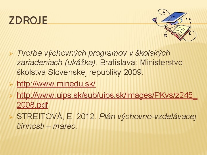 ZDROJE Ø Ø Tvorba výchovných programov v školských zariadeniach (ukážka). Bratislava: Ministerstvo školstva Slovenskej