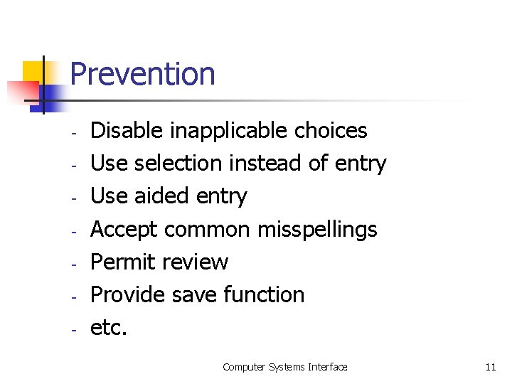 Prevention - Disable inapplicable choices Use selection instead of entry Use aided entry Accept