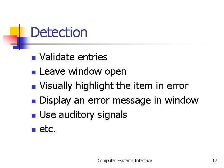 Detection n n n Validate entries Leave window open Visually highlight the item in