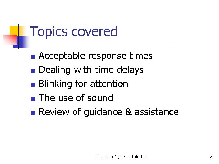 Topics covered n n n Acceptable response times Dealing with time delays Blinking for