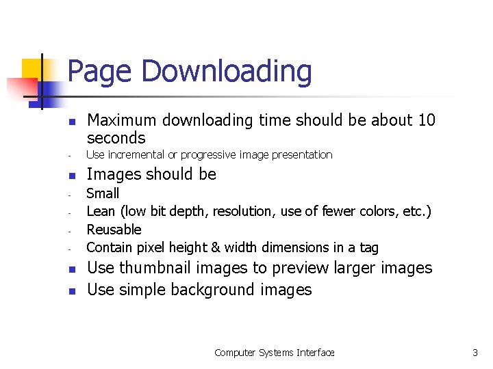 Page Downloading n Maximum downloading time should be about 10 seconds - Use incremental