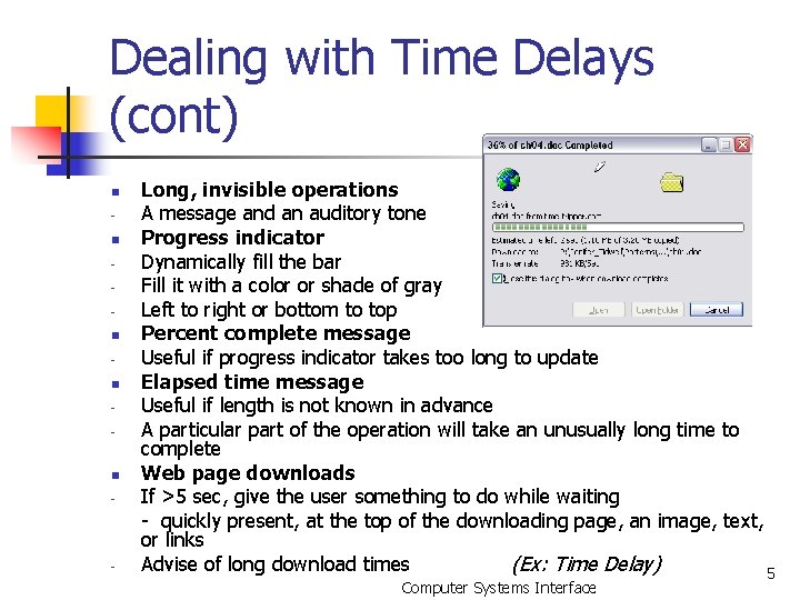 Dealing with Time Delays (cont) n n n - - Long, invisible operations A