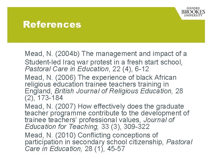References Mead, N. (2004 b) The management and impact of a Student-led Iraq war