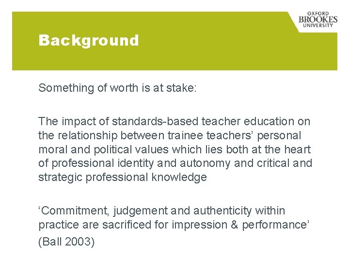 Background Something of worth is at stake: The impact of standards-based teacher education on