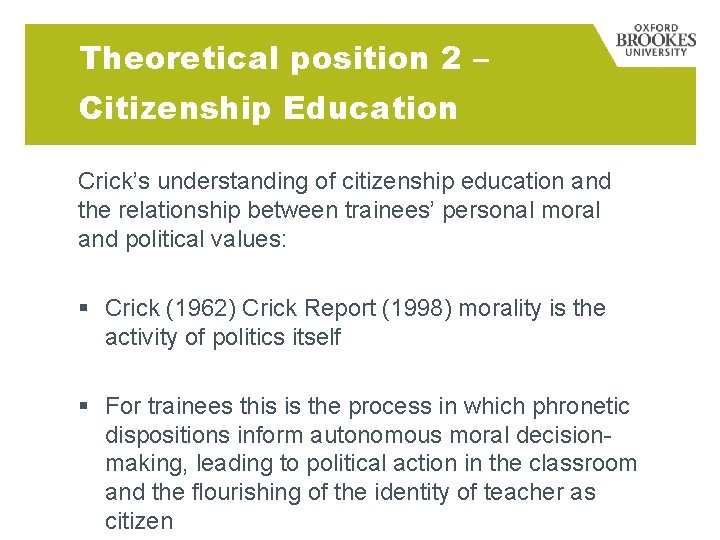 Theoretical position 2 – Citizenship Education Crick’s understanding of citizenship education and the relationship