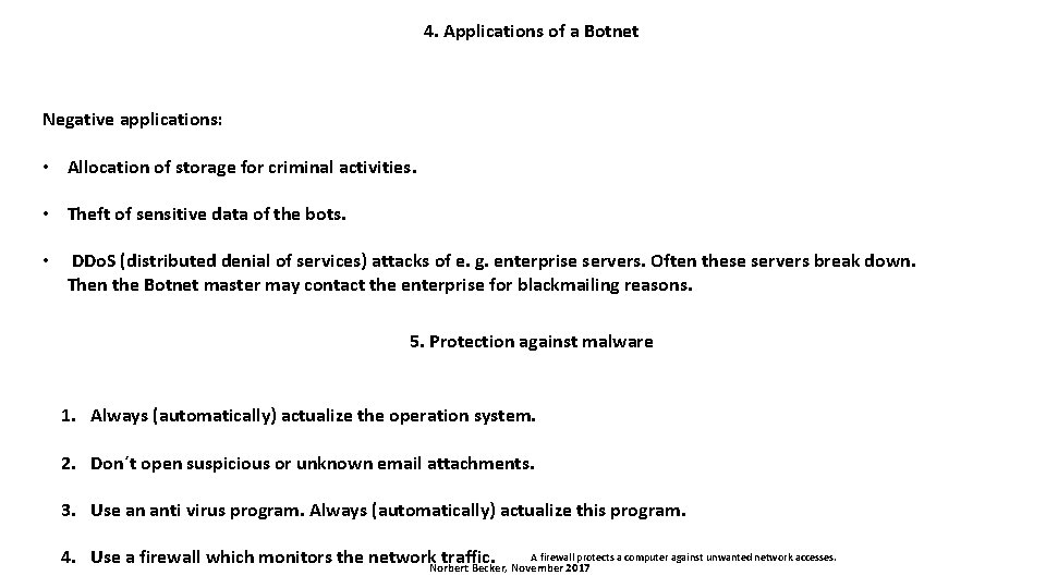 4. Applications of a Botnet Negative applications: • Allocation of storage for criminal activities.