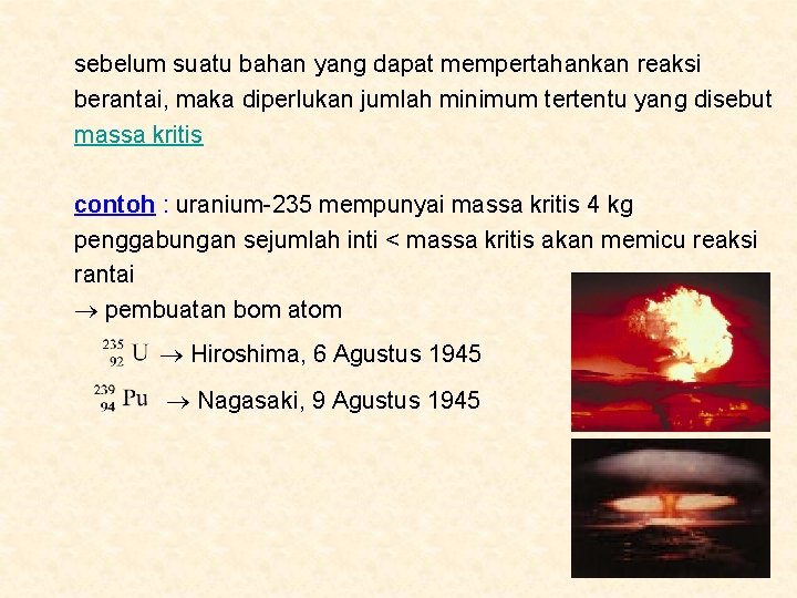 sebelum suatu bahan yang dapat mempertahankan reaksi berantai, maka diperlukan jumlah minimum tertentu yang