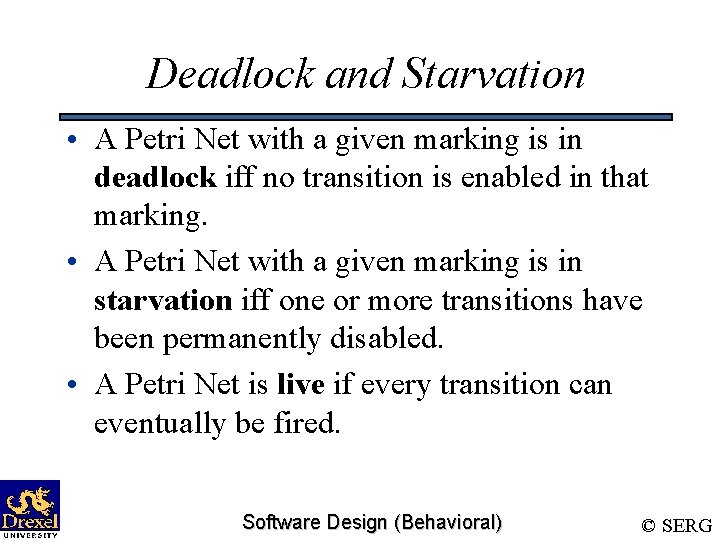 Deadlock and Starvation • A Petri Net with a given marking is in deadlock
