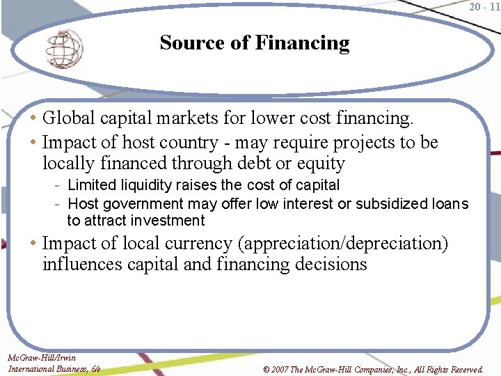 20 - 11 Source of Financing • Global capital markets for lower cost financing.