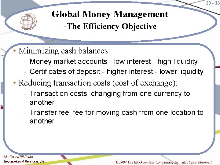 20 - 13 Global Money Management -The Efficiency Objective • Minimizing cash balances: -