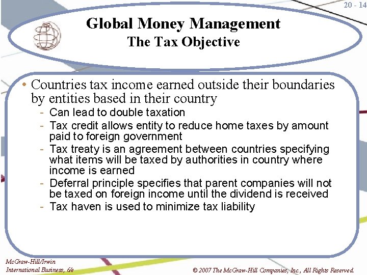 20 - 14 Global Money Management The Tax Objective • Countries tax income earned