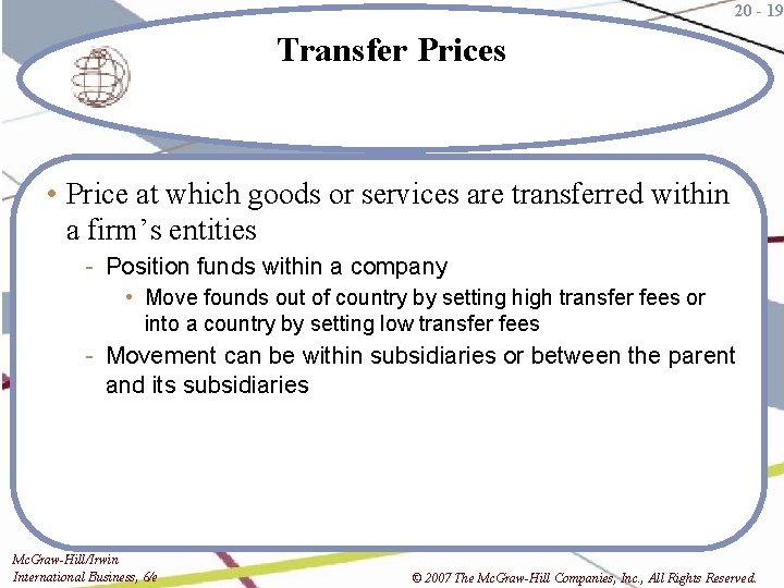 20 - 19 Transfer Prices • Price at which goods or services are transferred