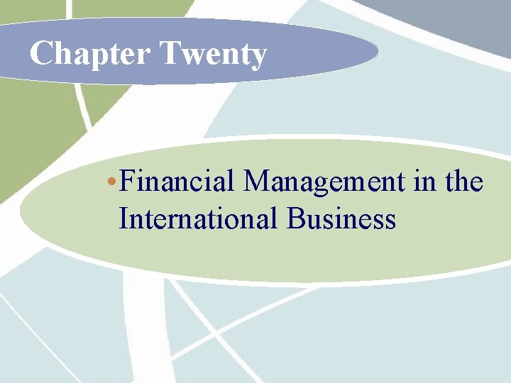 Chapter Twenty • Financial Management in the International Business 