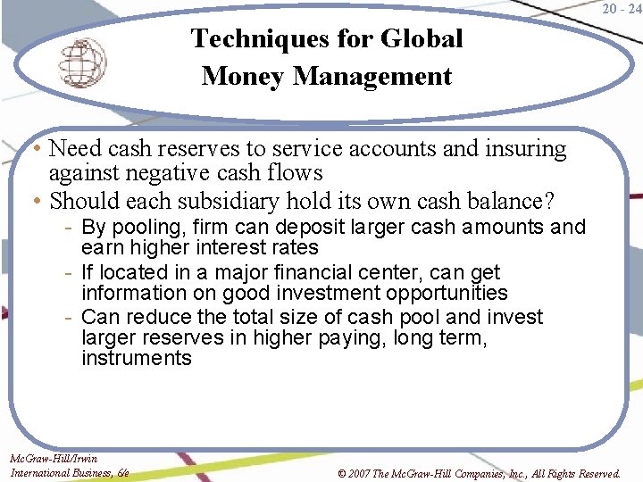 20 - 24 Techniques for Global Money Management • Need cash reserves to service