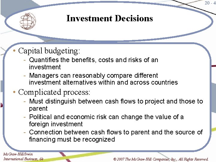 20 - 4 Investment Decisions • Capital budgeting: - Quantifies the benefits, costs and