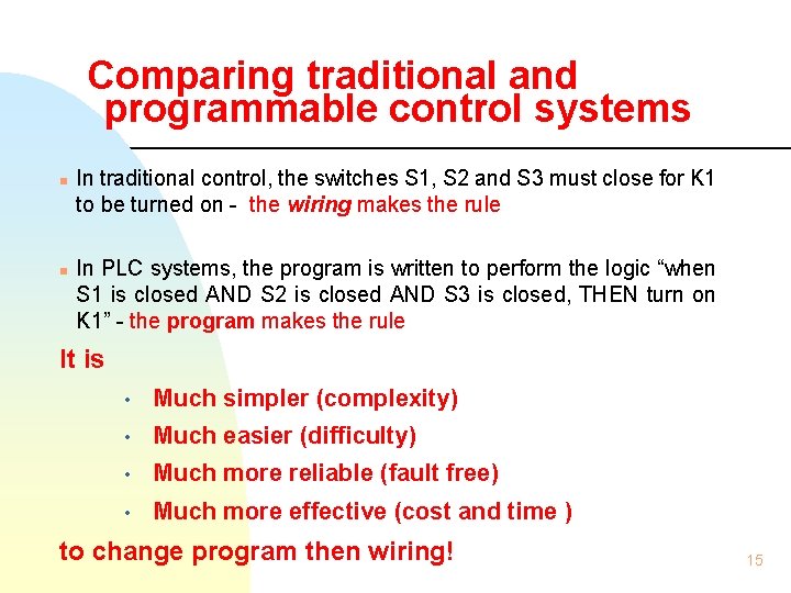 Comparing traditional and programmable control systems n n In traditional control, the switches S