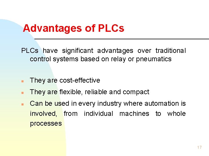 Advantages of PLCs have significant advantages over traditional control systems based on relay or