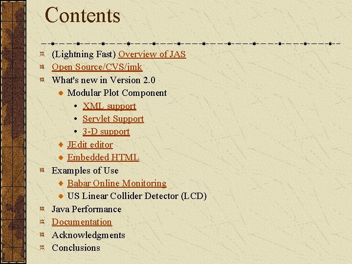 Contents (Lightning Fast) Overview of JAS Open Source/CVS/jmk What's new in Version 2. 0